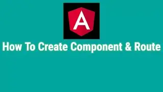How To Create Component & Route