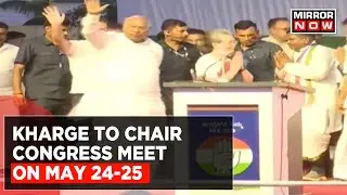 Kharge To Chair Congress Meet on May 24-25 | Focus On Upcoming Elections | Latest Updates