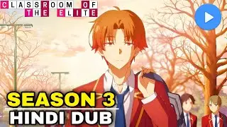 Classroom Of The Elite Season 3 Hindi Dub Release Date | Hindi Dubbed | MX Player
