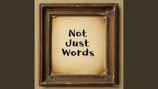 Not Just Words
