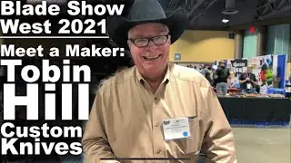 Blade Show 2021 Meet a Maker Interview:  Tobin Hill and his Beautiful Custom Knives