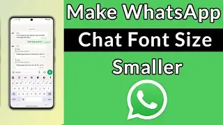 How to Make WhatsApp Chat Font Size Smaller?