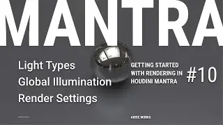 Types of Lights, Global Illumination, Render Noise and Settings  — Rendering with Mantra ep. 10