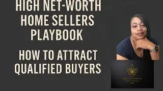 🎯 High Net-Worth Home Sellers Playbook: How to Attract Qualified Buyers