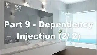 Smart Mirror - Part 9 - Dependency Injection (2/2)