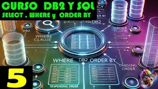 Select , Where y Order by # 5 Curso DB2 Y SQL