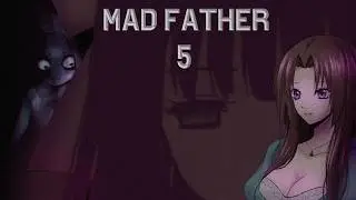 Mad Father Episode 4 ~ Don't Speak They're Listening