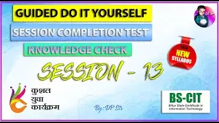 BS CIT Session 13 || Guided Do it Self || Session Completion Test || Knowledge Check || DP Sir ||