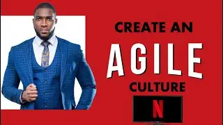 HOW TO CREATE AN AGILE CULTURE