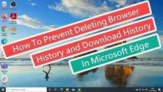 How To Prevent Deleting Browser History and Download History In Microsoft Edge