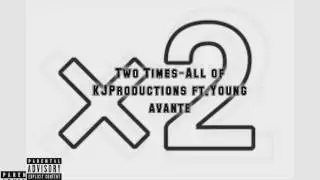 Two Times- KJPRODUCTIONS ft.Young Avante