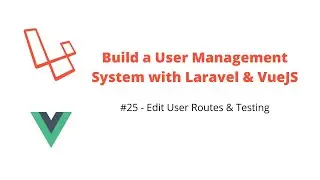 Users Management System #25 Edit User Routes & Testing - Laravel, VueJS