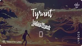 Judas Priest - Tyrant (Lyrics video for Mobile)