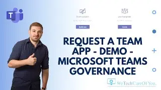 Request A Team App - Demo - Microsoft Teams Governance