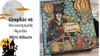 Graphic 45 Steampunk Spells - 9 x 9.5 mini album - Walkthrough