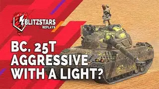 ⚡BC. 25T - Агрессивный на лёгком танке? | World of Tanks Blitz