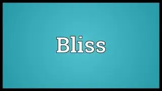 Bliss Meaning