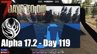 7DTD Alpha 17.2 | Day 119 - Horde Night