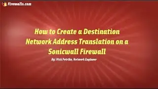 SonicWall Essentials: How to Create a Destination Network Address Translation on a SonicWall