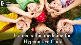 Homeopathic treatment of a restless, hyperactive child - Dr. Surekha Tiwari | Doctors' Circle