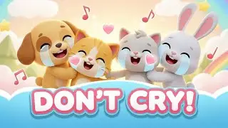 Animals Don&rsquo;t Cry | Comfort Song for Kids