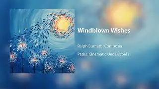 Windblown Wishes - Ralph Burnett | Composer