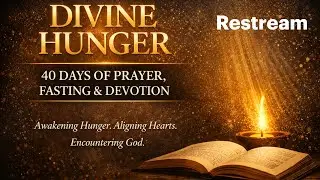 Day 12- Divine Hunger - 40 Days of Devotion - Prayer - Fasting - Meditation