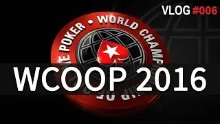 MY $1.050 DREAM!!! [WCOOP 2016 VLOG #6]