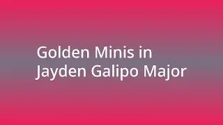Golden Minis в Jayden Galipo Major #videologoediting
