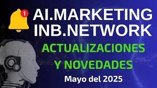 AI.MARKETING INB.NETWORK, NOVEDADES Y ACTUALIZACIONES EN MAYO DEL 2025
