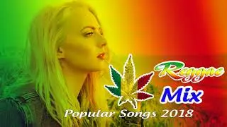 REGGAE 2018 - New Reggae Remix Popular Songs 2018 - Best Reggae Music Hits 2018