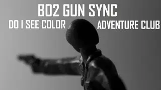 BO2 Gun Sync - Do I See Color - Adventure Club