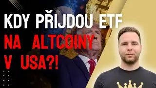 🔥 Kdy přijdou ETFs na altcoiny? Odp&aacute;l&iacute; trh?