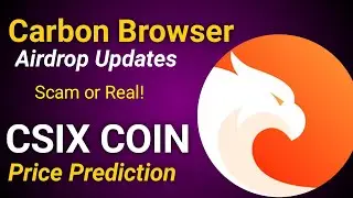 Carbon Browser Updates about free Airdrop token - CSIX COIN PRICE PREDICTION