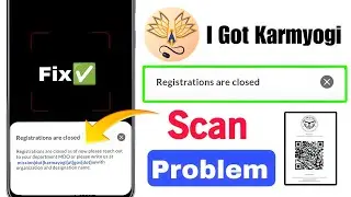 Registration are closed I go karmyogi | I got karmyogi qr code scan problem solution ✅