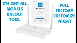 ZTE ONT UNLOCK TOOL || FULL CUSTOMIZE PRESET || ALL MODELS ALL VERSION || ALL COUNTERY || FNP