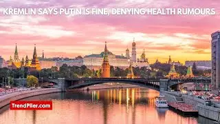 Kremlin says Putin is fine, denying health rumours