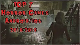 Top 7 Horror Games For Android & IOS 2018/2019
