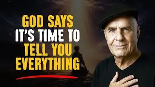 You&rsquo;re Finally Ready&mdash;God&rsquo;s Message Tonight Will Shift Everything | Wayne Dyer