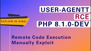PHP 8.1.0-dev - 'User-Agentt' Remote Code Execution | Manual Exploit | Hindi