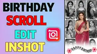 InShot Scroll Birthday Video Editing Tutorial | Viral Birthday Reel Kaise Banaye
