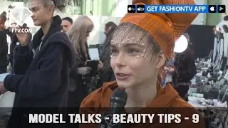 Model talks F/W 17-18 - Beauty tips - 9 | FashionTV