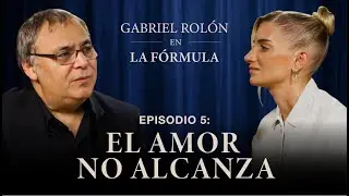 El amor no alcanza: Episodio 5 - Gabriel Rol&oacute;n en La F&oacute;rmula