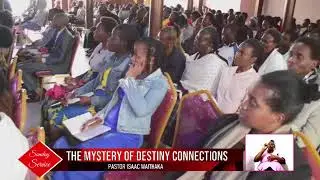 THE MYSTERY OF DESTINY CONNECTIONS || PASTOR ISAAC WAITHAKA