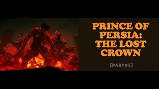 PRINCE OF PERSIA: The Lost Crown [part05]
