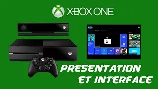 [FR] Xbox One - Présentation de la console et de l'interface ! (HD 1080P)
