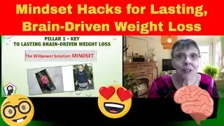 Pillar 1: Mindset Hacks - The Willpower Solution - Key #1 to Lasting Weight Loss