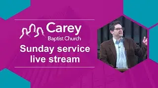 Sunday morning service - 7 September 2025, Carey Baptist Church, Reading UK