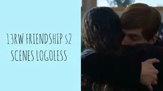 13 Reasons Why Season 2 Friendship Scenes Logoless