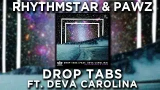 Rhythmstar & PawZ - Drop Tabs feat. Deva Carolina